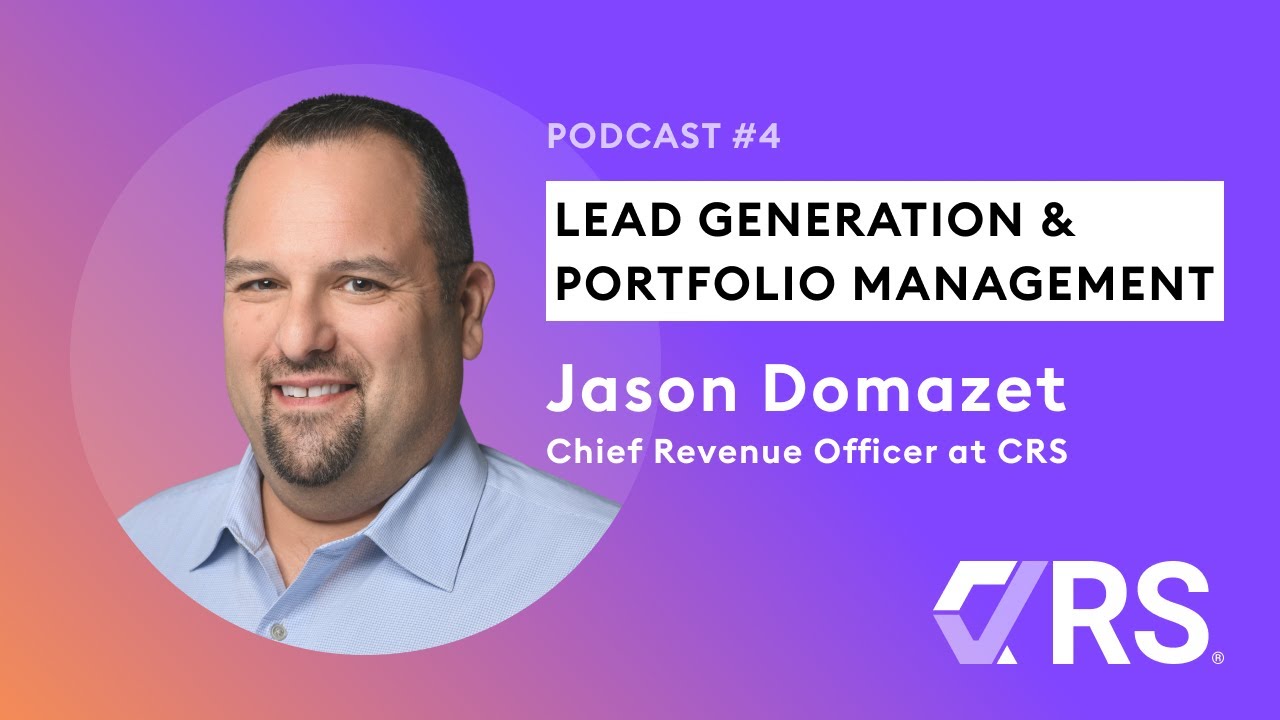 Podcast 4: Lead generation and portfolio management, with Jason Domazet, Chief Revenue Officer at CRS