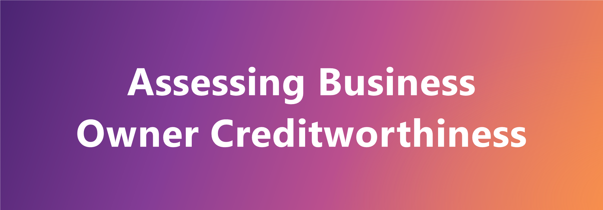 Assessing business owner creditworthiness