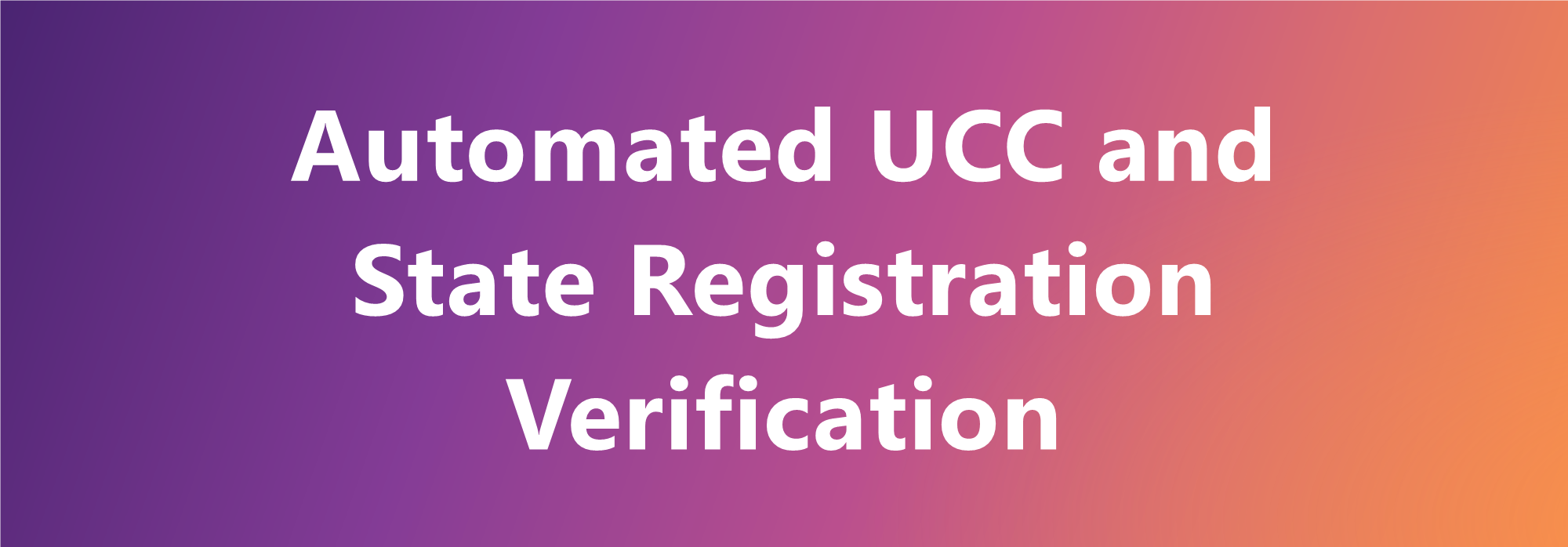 Automated UCC and state registration verification