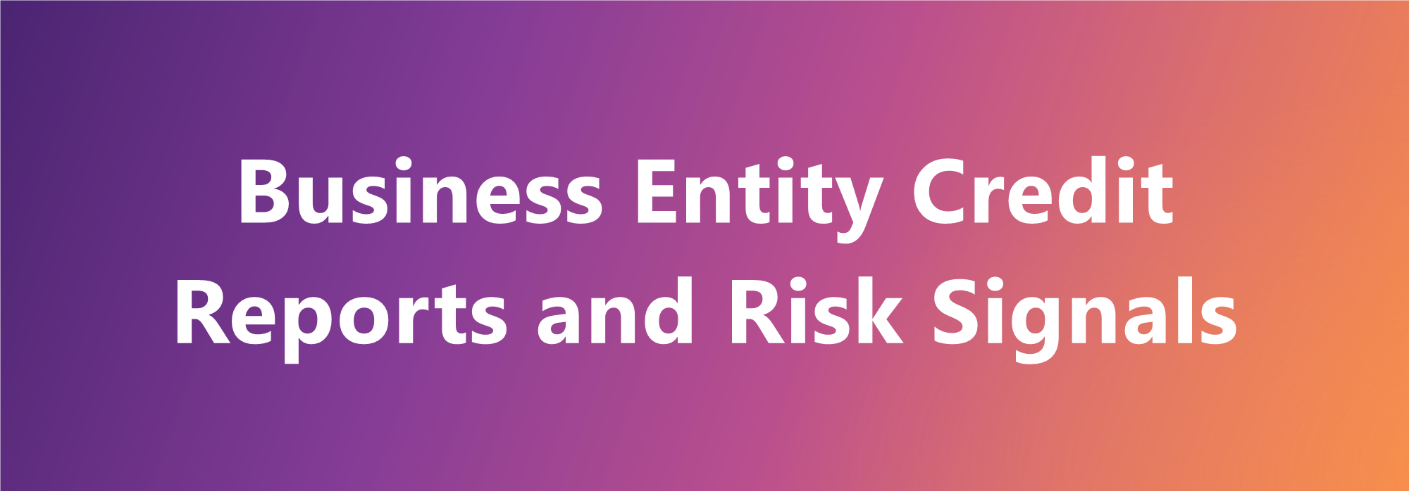 Business entity credit reports and risk signals