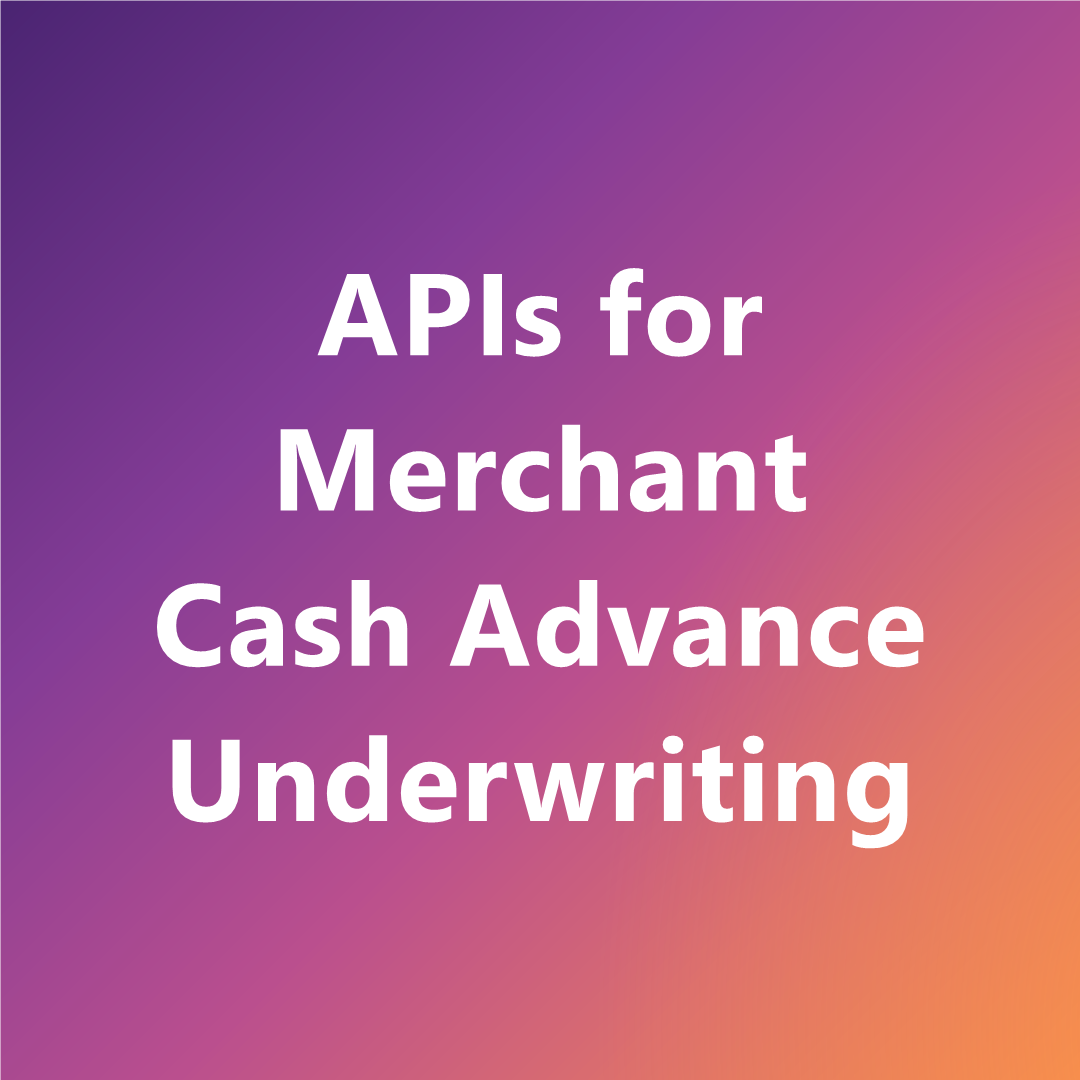 APIs for merchant cash advance underwriting