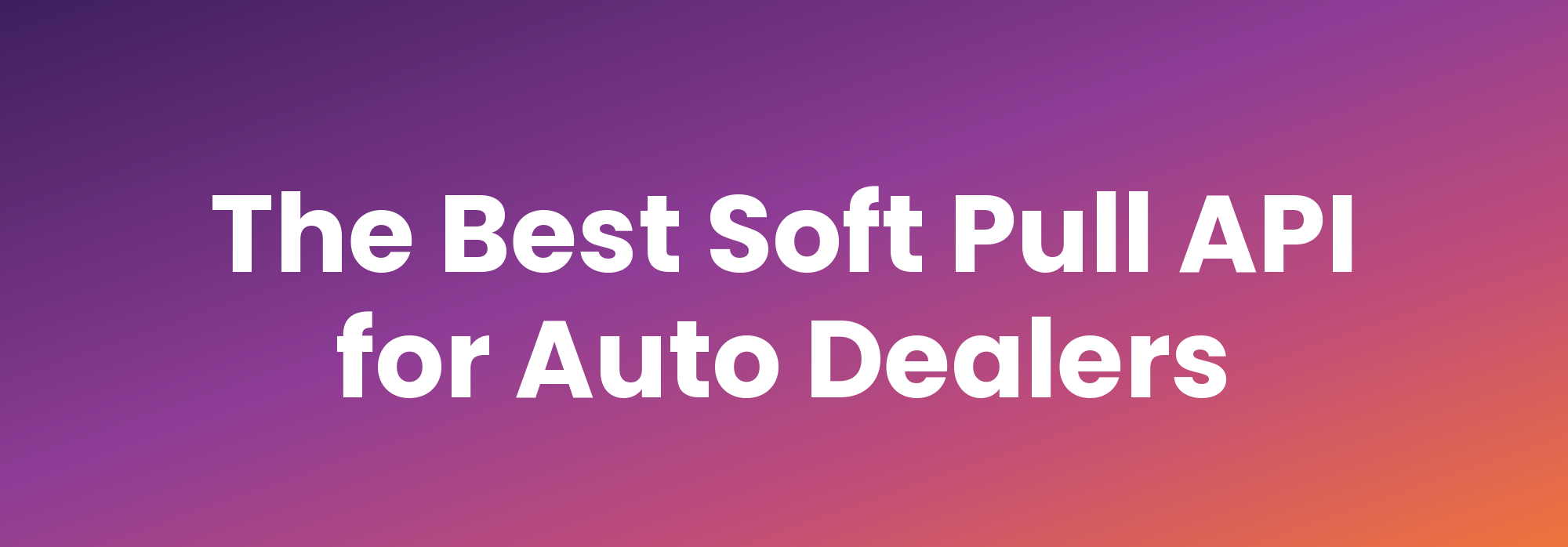 What Is the Best Soft Pull Credit API for Auto Dealerships?