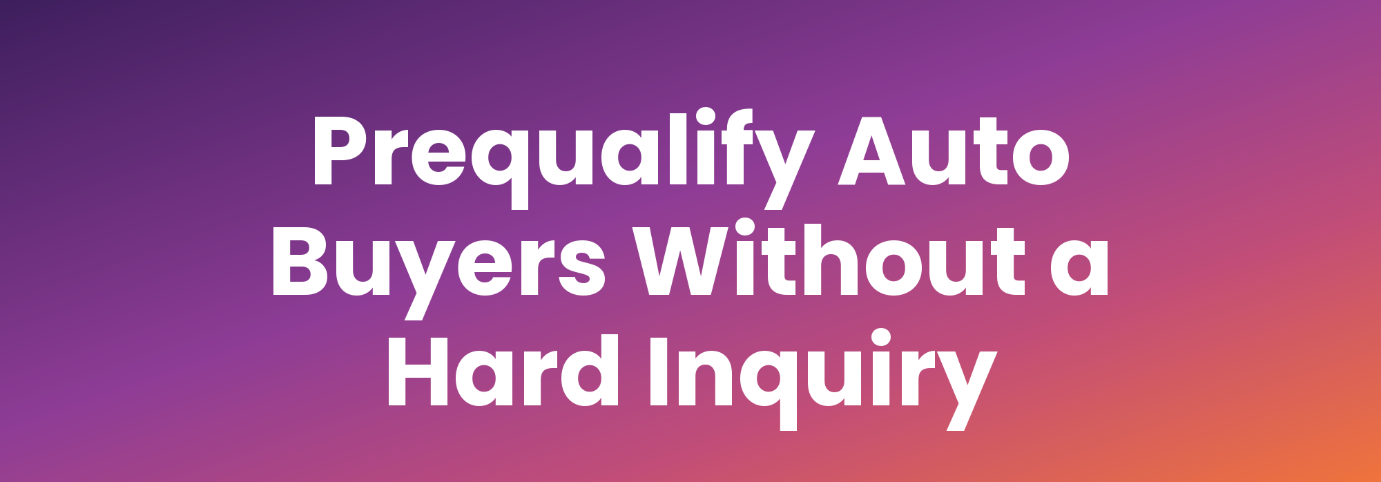 How Do Auto Dealers Prequalify Buyers Without a Hard Inquiry?