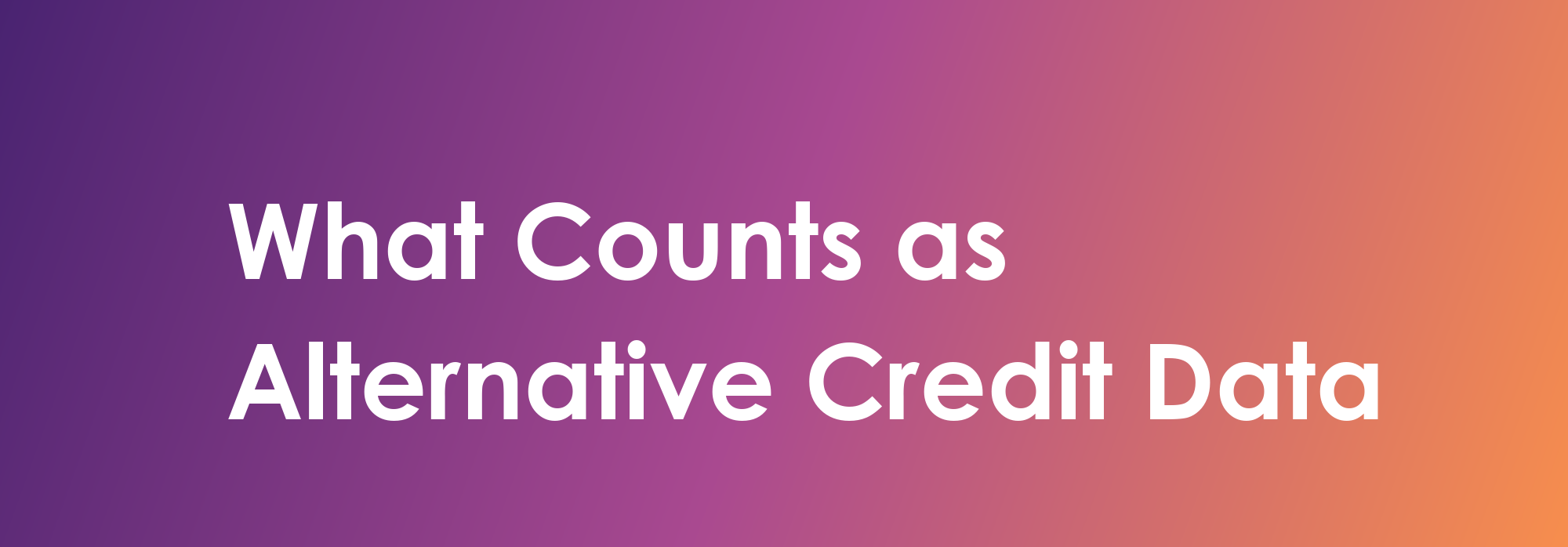 What Counts as Alternative Credit Data for Underwriting?
